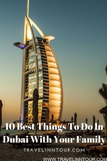 10 Best Things To Do In Dubai With Your Family